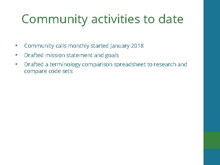 Community activities to date • Community calls monthly started January 2018 • Drafted mission