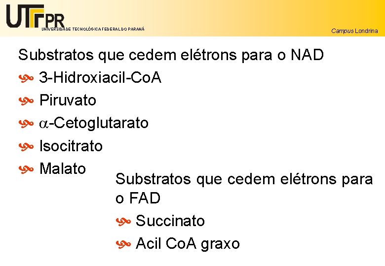 UNIVERSIDADE TECNOLÓGICA FEDERAL DO PARANÁ Campus Londrina Substratos que cedem elétrons para o NAD