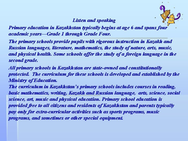  Listen and speaking Primary education in Kazakhstan typically begins at age 6 and