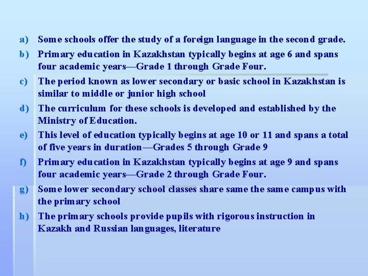 a) Some schools offer the study of a foreign language in the second grade.