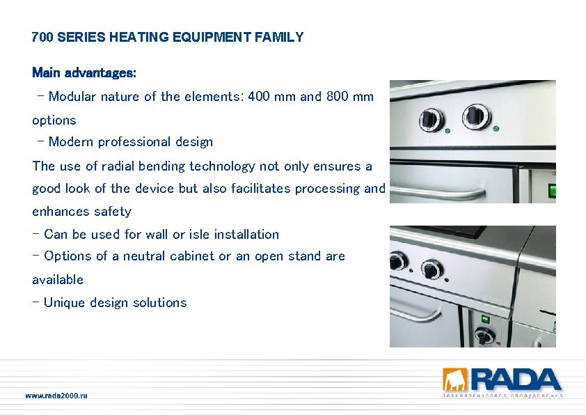 700 SERIES HEATING EQUIPMENT FAMILY Main advantages: - Modular nature of the elements: 400