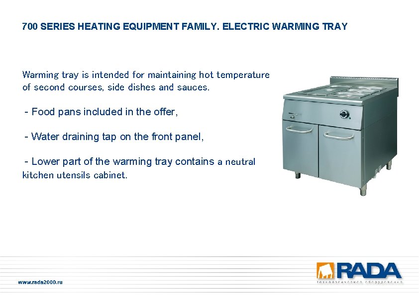 700 SERIES HEATING EQUIPMENT FAMILY. ELECTRIC WARMING TRAY Warming tray is intended for maintaining