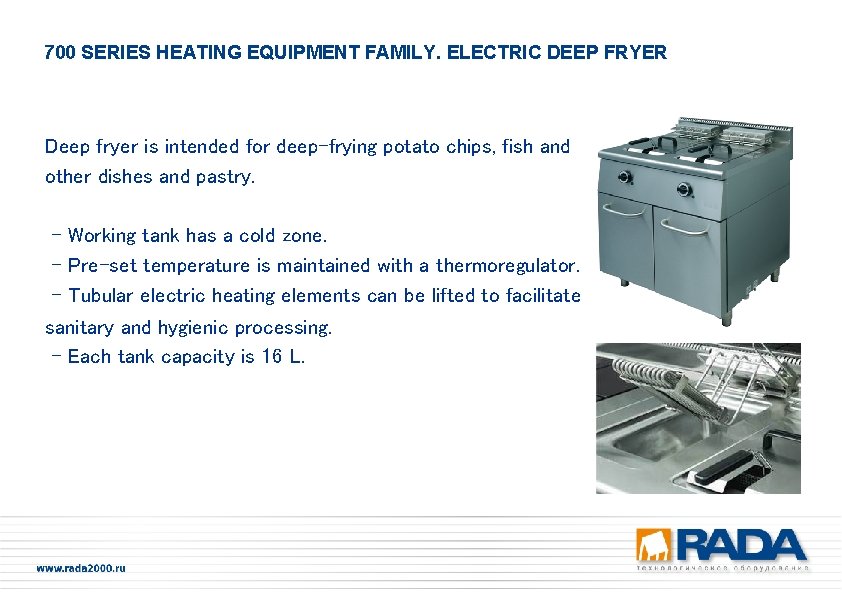 700 SERIES HEATING EQUIPMENT FAMILY. ELECTRIC DEEP FRYER Deep fryer is intended for deep-frying