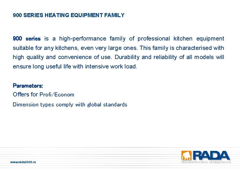 900 SERIES HEATING EQUIPMENT FAMILY 900 series is a high-performance family of professional kitchen
