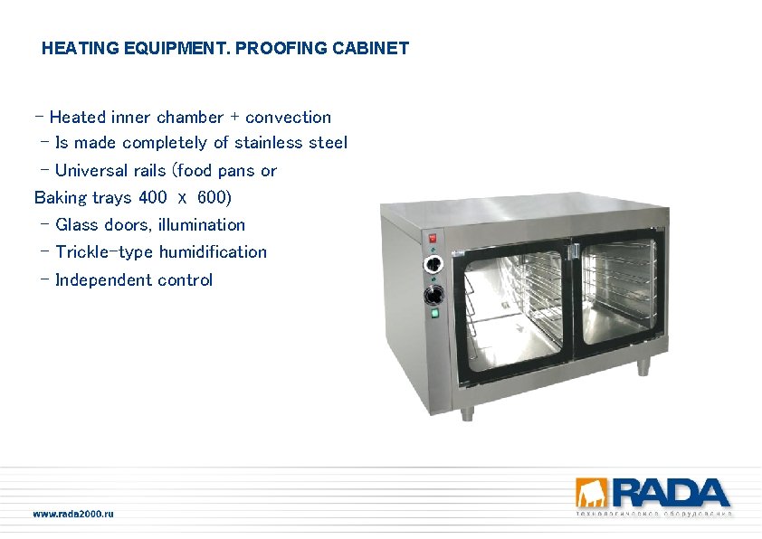 HEATING EQUIPMENT. PROOFING CABINET - Heated inner chamber + convection - Is made completely