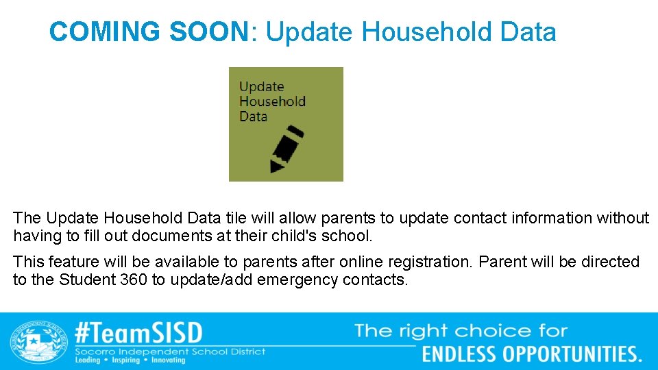 COMING SOON: Update Household Data The Update Household Data tile will allow parents to