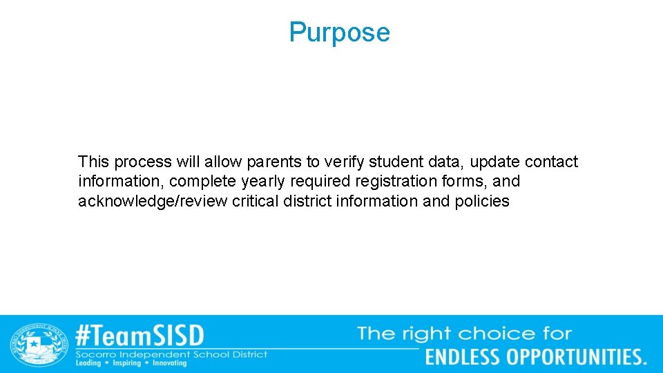 Purpose This process will allow parents to verify student data, update contact information, complete