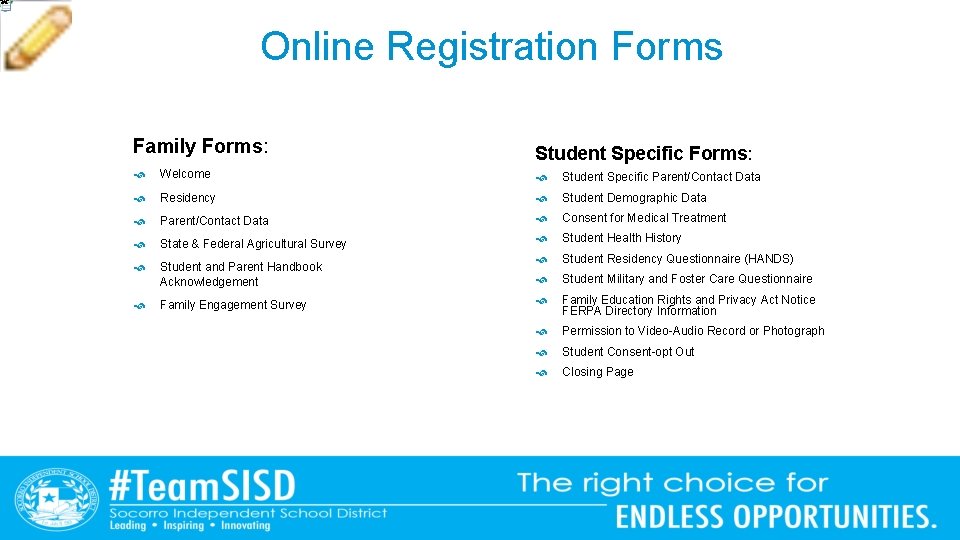 Online Registration Forms Family Forms: Student Specific Forms: Welcome Student Specific Parent/Contact Data Residency