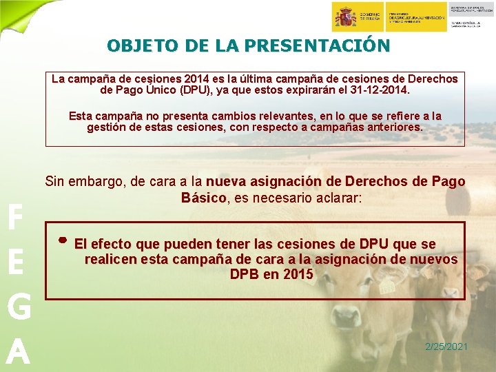 OBJETO DE LA PRESENTACIÓN La campaña de cesiones 2014 es la última campaña de