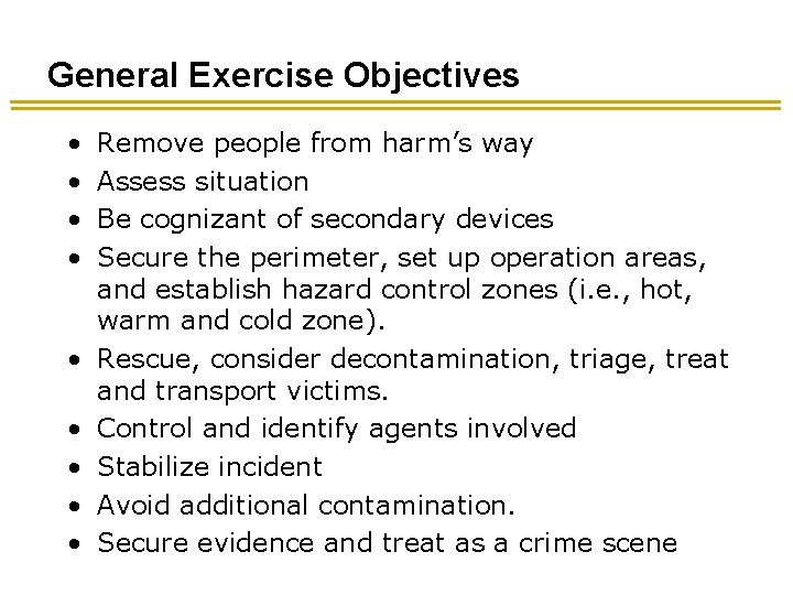 General Exercise Objectives • • • Remove people from harm’s way Assess situation Be General Exercise Objectives • • • Remove people from harm’s way Assess situation Be