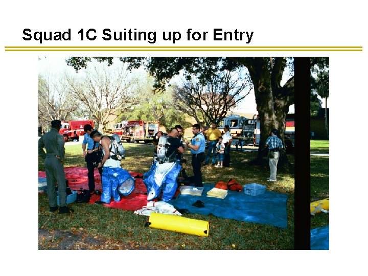 Squad 1 C Suiting up for Entry Squad 1 C Suiting up for Entry
