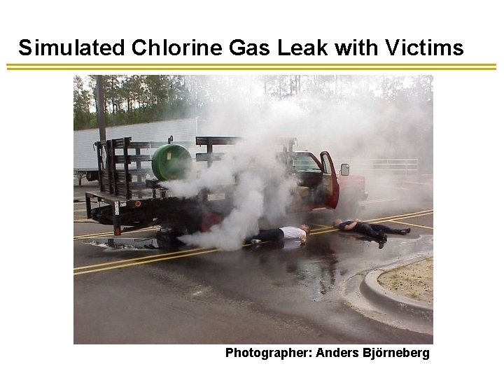 Simulated Chlorine Gas Leak with Victims Photographer: Anders Björneberg Simulated Chlorine Gas Leak with Victims Photographer: Anders Björneberg