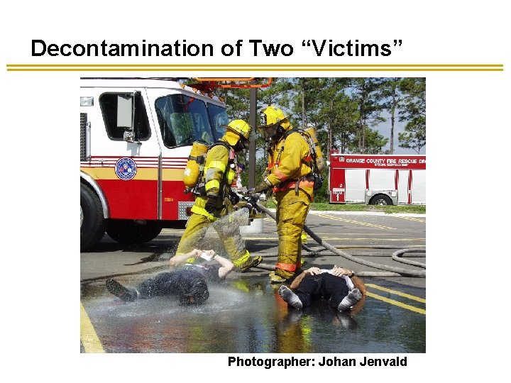 Decontamination of Two “Victims” Photographer: Johan Jenvald Decontamination of Two “Victims” Photographer: Johan Jenvald
