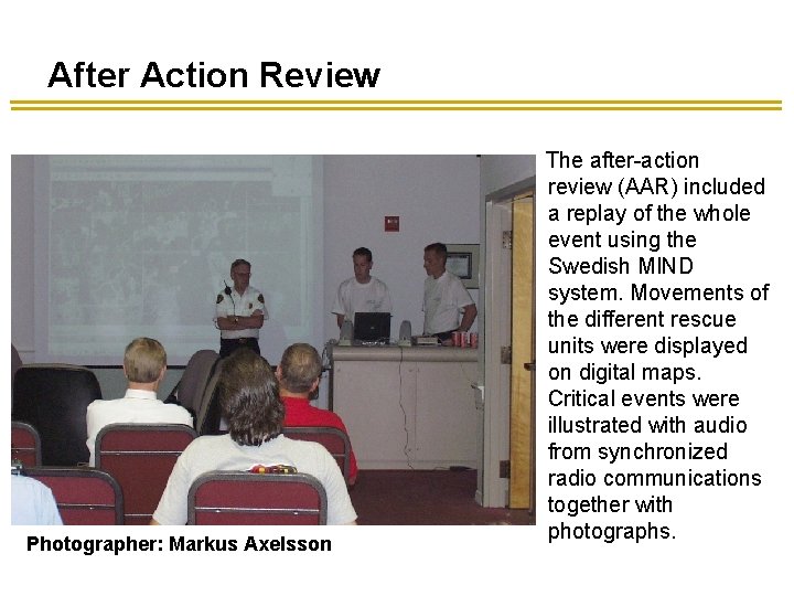 After Action Review Photographer: Markus Axelsson The after-action review (AAR) included a replay of After Action Review Photographer: Markus Axelsson The after-action review (AAR) included a replay of