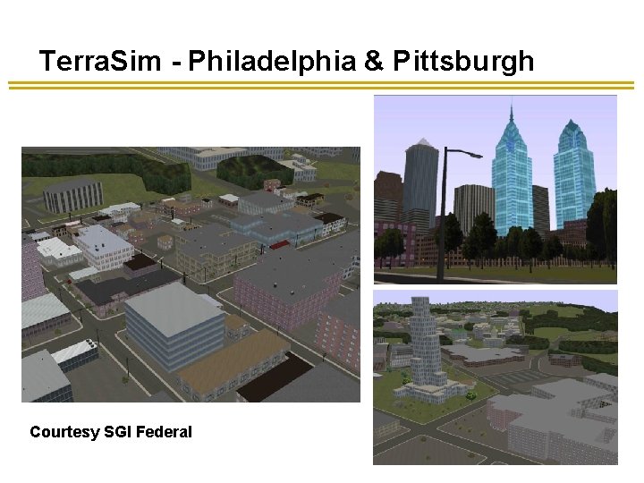 Terra. Sim - Philadelphia & Pittsburgh Courtesy SGI Federal Terra. Sim - Philadelphia & Pittsburgh Courtesy SGI Federal