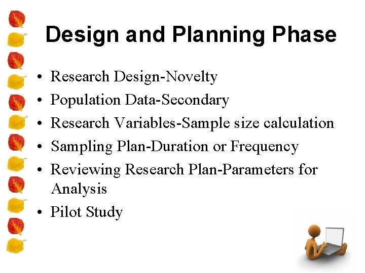Design and Planning Phase • • • Research Design-Novelty Population Data-Secondary Research Variables-Sample size