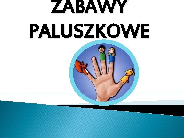 ZABAWY PALUSZKOWE 