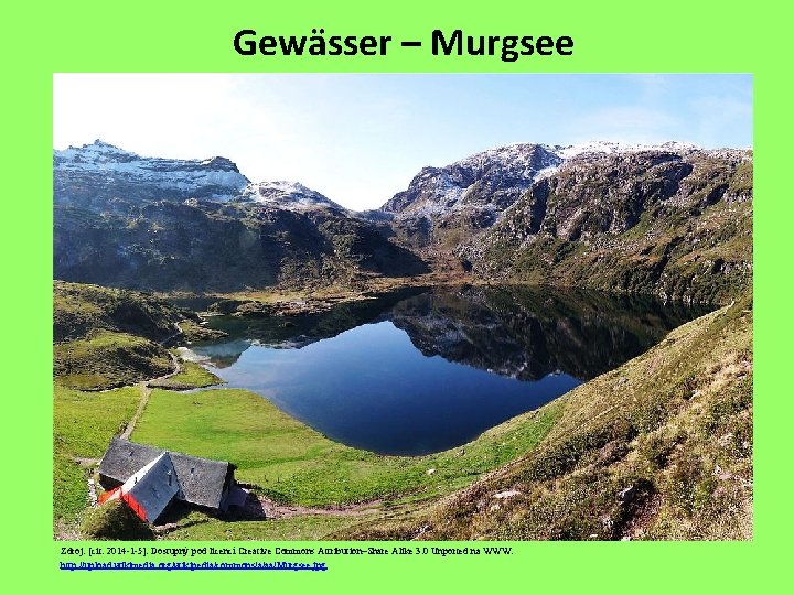 Gewässer – Murgsee Zdroj: [cit. 2014 -1 -5]. Dostupný pod licencí Creative Commons Attribution–Share