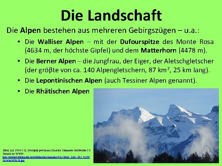 Die Landschaft Die Alpen bestehen aus mehreren Gebirgszügen – u. a. : • Die Die Landschaft Die Alpen bestehen aus mehreren Gebirgszügen – u. a. : • Die