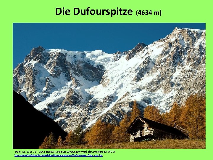Die Dufourspitze (4634 m) Zdroj: [cit. 2014 -1 -5]. Tento obrázek je autorem uvolněn