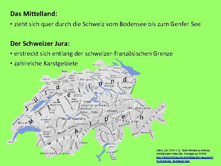 Das Mittelland: • zieht sich quer durch die Schweiz vom Bodensee bis zum Genfer Das Mittelland: • zieht sich quer durch die Schweiz vom Bodensee bis zum Genfer