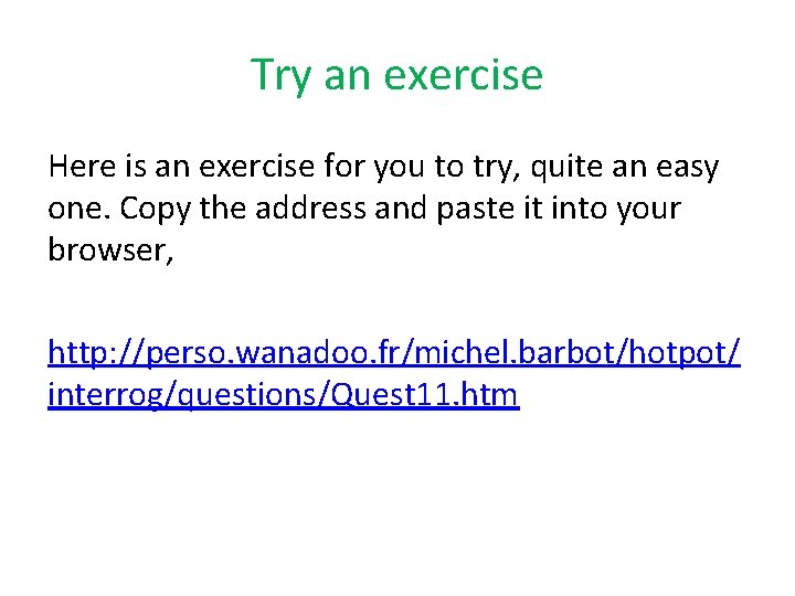Try an exercise Here is an exercise for you to try, quite an easy