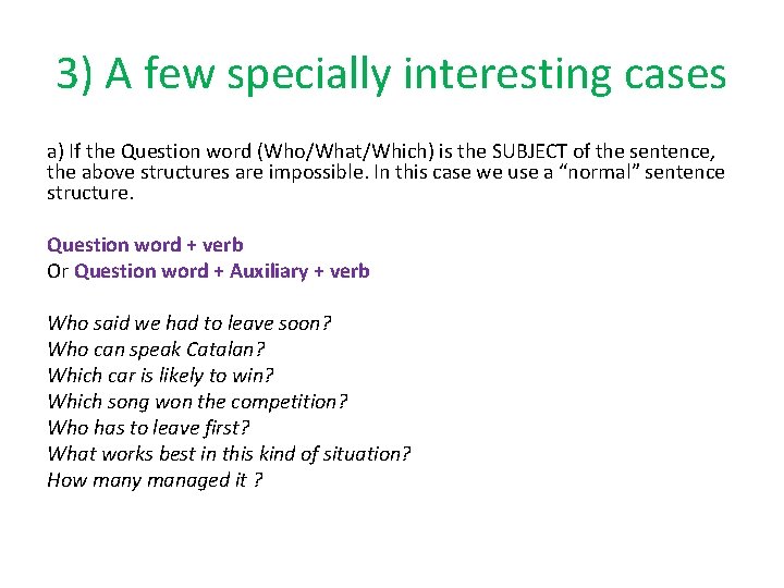 3) A few specially interesting cases a) If the Question word (Who/What/Which) is the