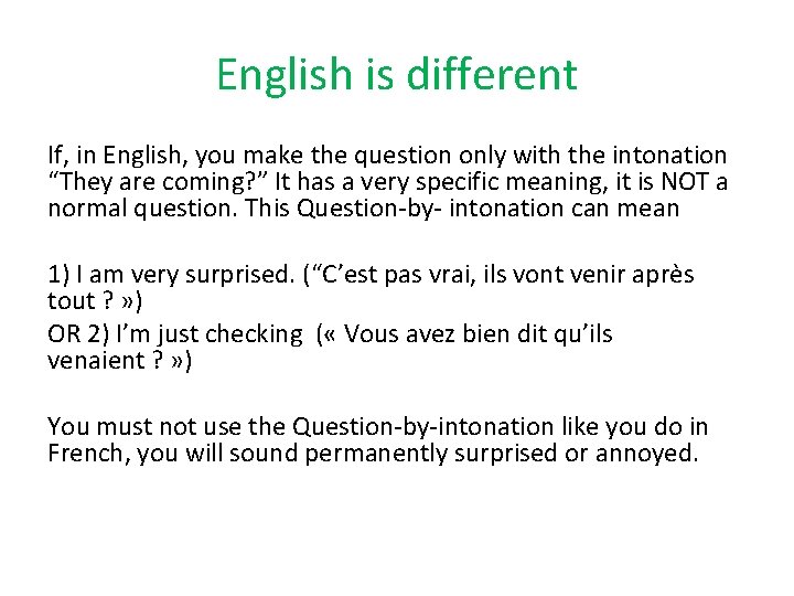 English is different If, in English, you make the question only with the intonation