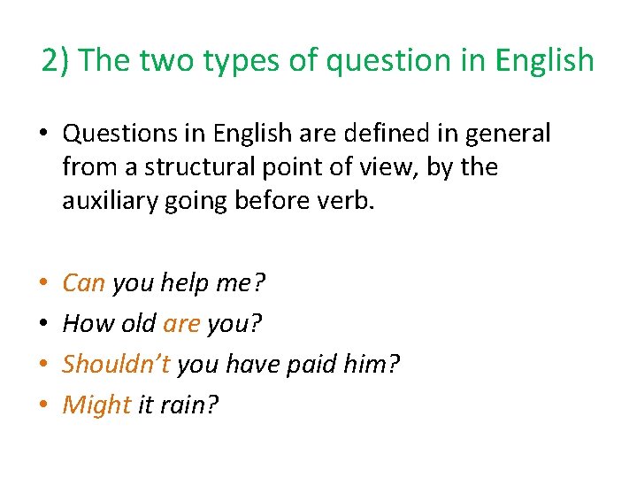 2) The two types of question in English • Questions in English are defined