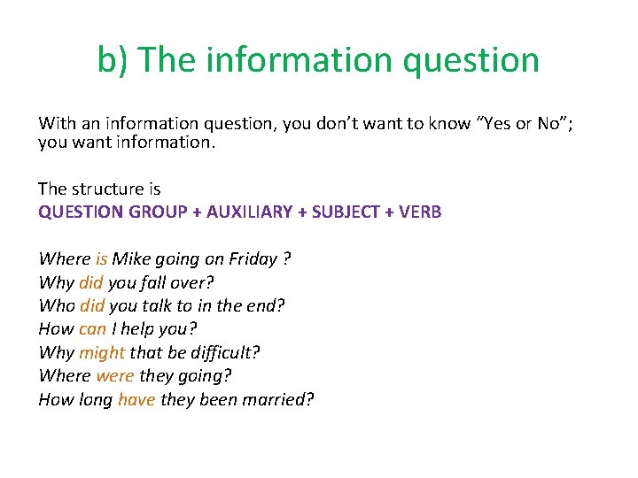 b) The information question With an information question, you don’t want to know “Yes