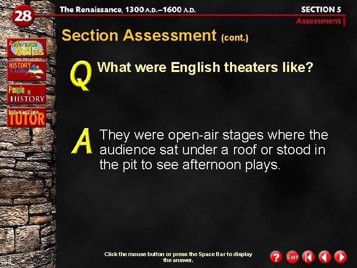 Section Assessment (cont. ) What were English theaters like? They were open-air stages where
