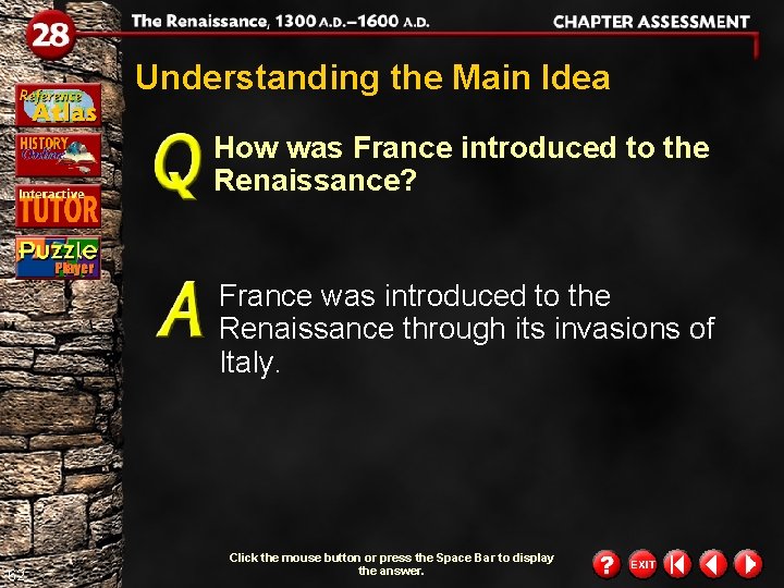 Understanding the Main Idea How was France introduced to the Renaissance? France was introduced