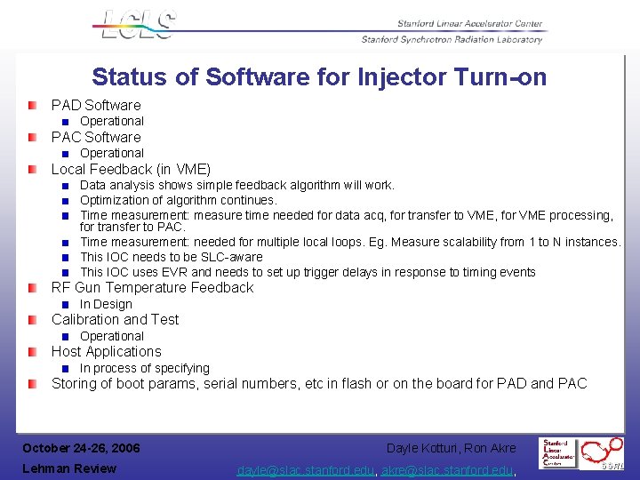 Status of Software for Injector Turn-on PAD Software Operational PAC Software Operational Local Feedback