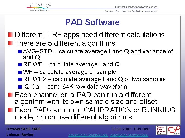 PAD Software Different LLRF apps need different calculations There are 5 different algorithms: AVG+STD