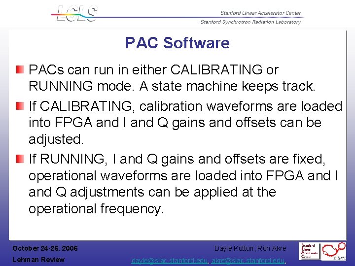 PAC Software PACs can run in either CALIBRATING or RUNNING mode. A state machine