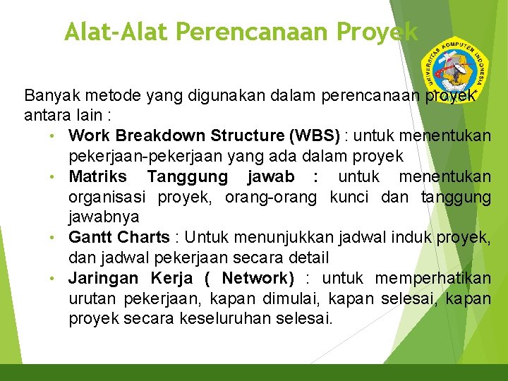 Alat-Alat Perencanaan Proyek 10 Banyak metode yang digunakan dalam perencanaan proyek antara lain :