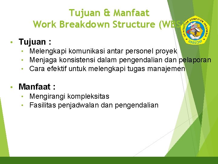 Tujuan & Manfaat Work Breakdown Structure (WBS) 13 • Tujuan : • • Melengkapi