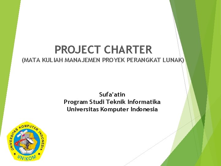 PROJECT CHARTER (MATA KULIAH MANAJEMEN PROYEK PERANGKAT LUNAK) Sufa’atin Program Studi Teknik. SUF Informatika