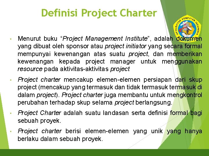 Definisi Project Charter 23 • Menurut buku “Project Management Institute”, adalah dokumen yang dibuat