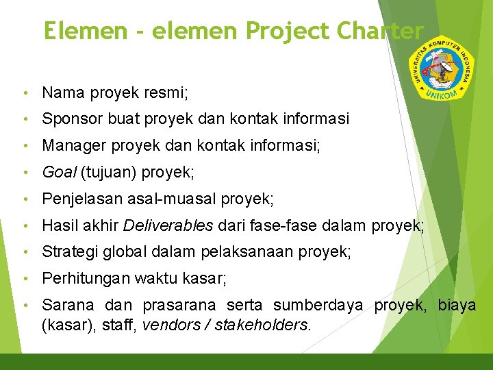 Elemen - elemen Project Charter 24 • Nama proyek resmi; • Sponsor buat proyek