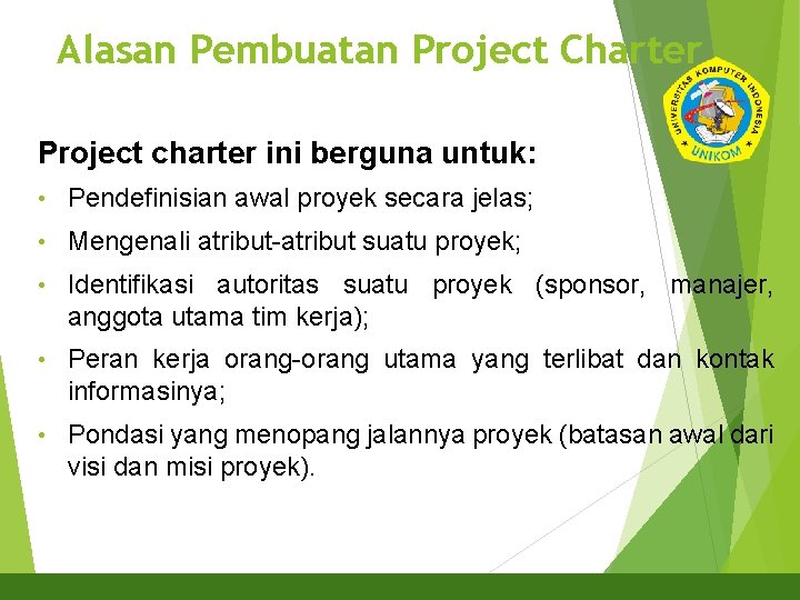 Alasan Pembuatan Project Charter 25 Project charter ini berguna untuk: • Pendefinisian awal proyek