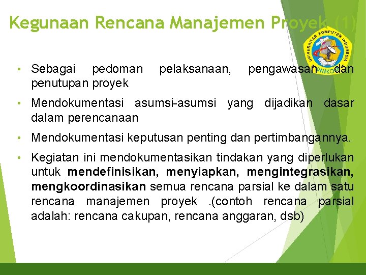 Kegunaan Rencana Manajemen Proyek (1) 3 • Sebagai pedoman penutupan proyek pelaksanaan, pengawasan dan