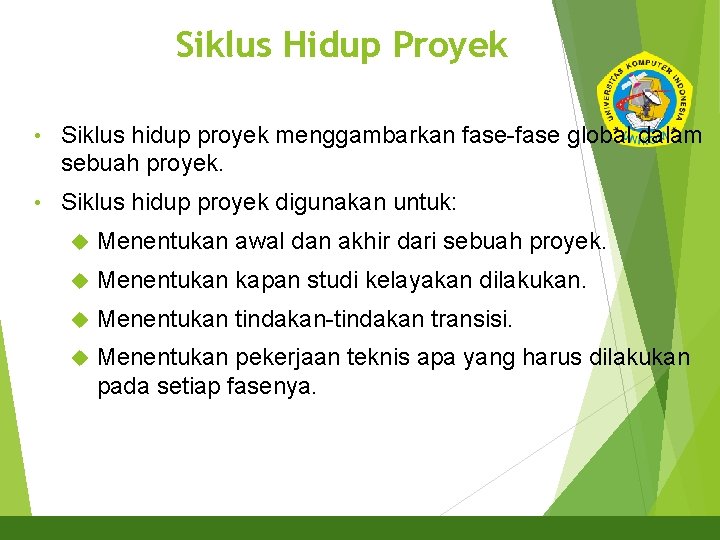 Siklus Hidup Proyek 30 • Siklus hidup proyek menggambarkan fase-fase global dalam sebuah proyek.