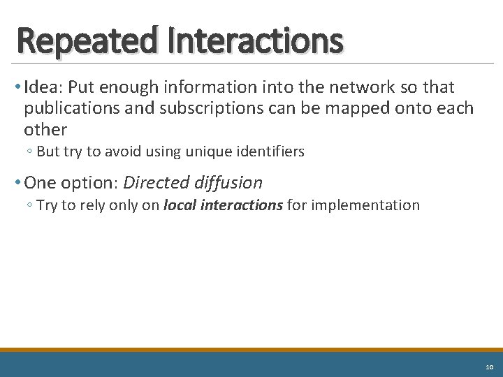 Repeated Interactions • Idea: Put enough information into the network so that publications and