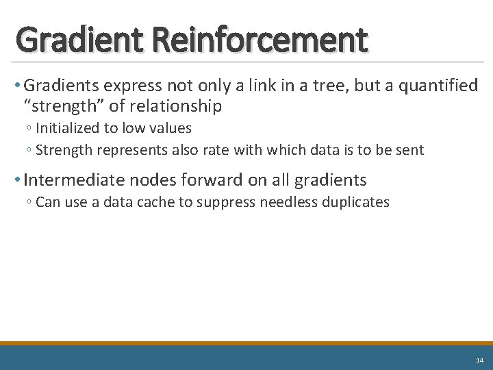 Gradient Reinforcement • Gradients express not only a link in a tree, but a