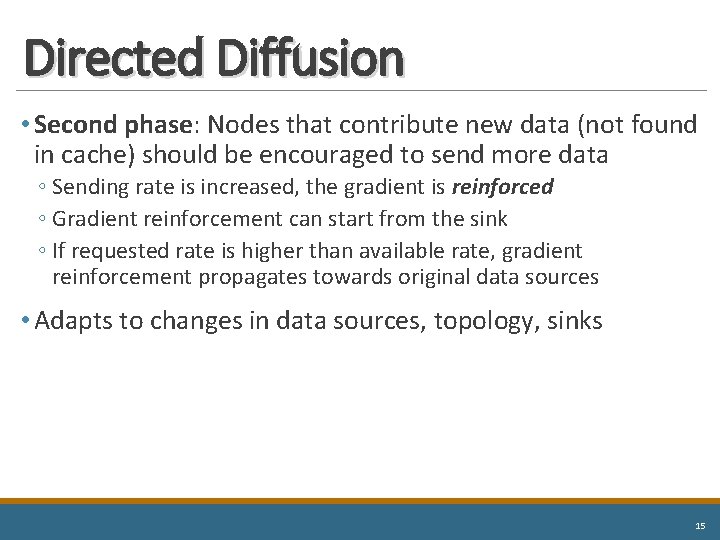 Directed Diffusion • Second phase: Nodes that contribute new data (not found in cache)