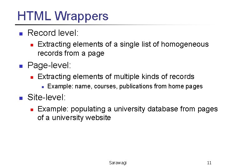 HTML Wrappers n Record level: n n Extracting elements of a single list of