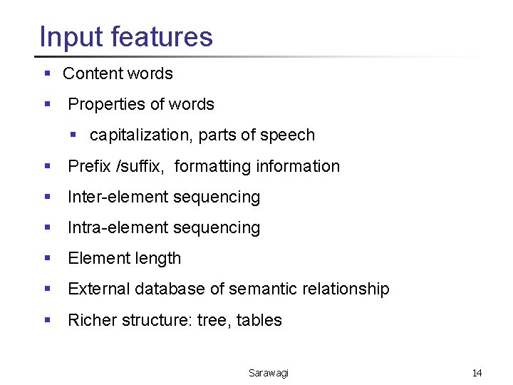 Input features § Content words § Properties of words § capitalization, parts of speech