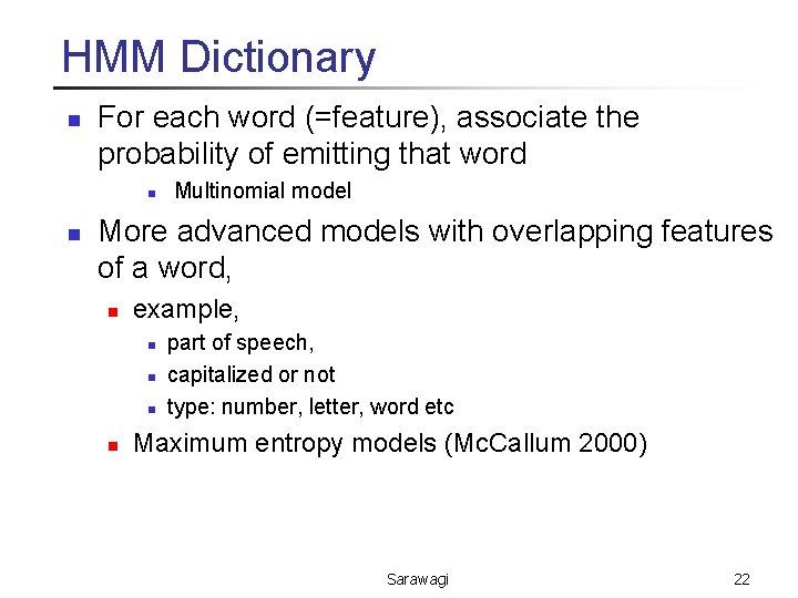 HMM Dictionary n For each word (=feature), associate the probability of emitting that word