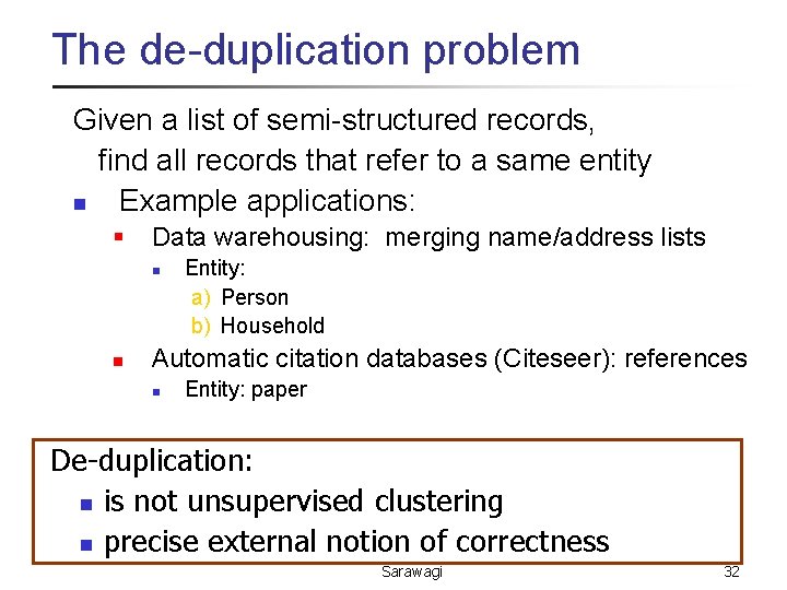 The de-duplication problem Given a list of semi-structured records, find all records that refer